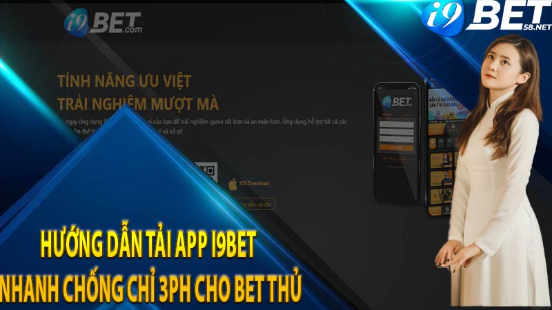 Hướng dẫn tải app I9bet nhanh chống chỉ 3p cho bet thủ