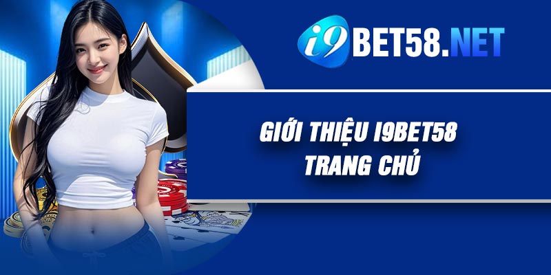 Giới Thiệu I9BET58 – Trang chủ