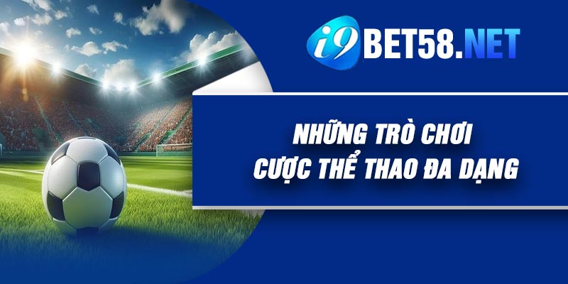 Những trò chơi cược thể thao đa dạng