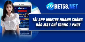 Tải App I9Bet58 Nhanh Chóng – Bảo Mật Chỉ Trong 1 Phút