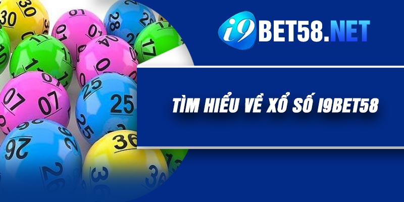 Tìm hiểu về Xổ Số I9BET58