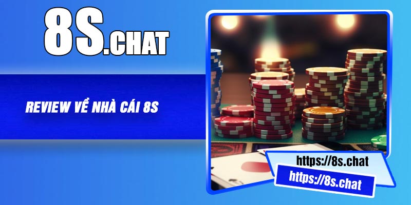 Review về nhà cái 8S